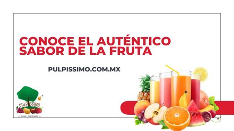 Conoce El Aut Ntico Sabor De La Fruta Pulpas Y Concentrado