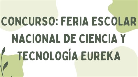 Concurso Feria Escolar Nacional De Ciencia Y Tecnolog A Eureka