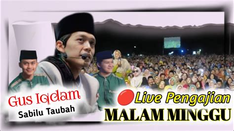 LIVE GUS IQDAM TERBARU Spesial Ngaji Malam Minggu 25 Mei 2024 Live