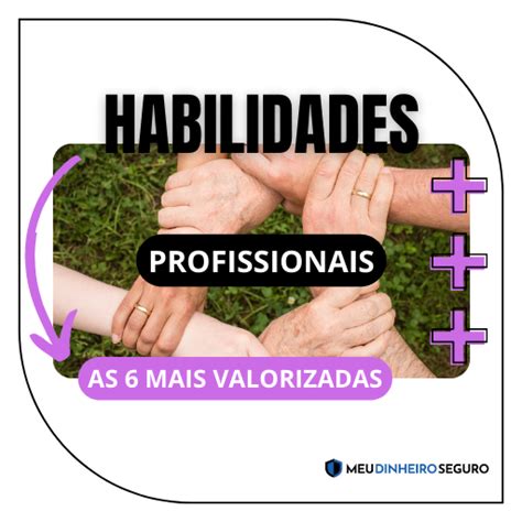 Habilidades profissionais Conheça as 6 mais valorizadas Portal Meu