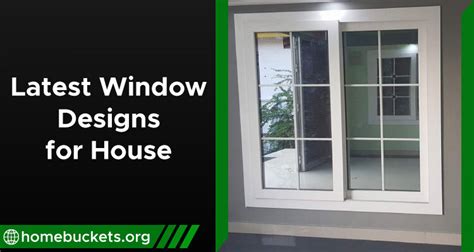 Latest Window Designs For House Elevate Your Home S Aesthetic