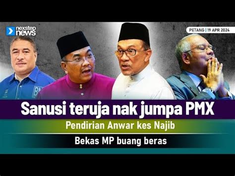 TERKINI Sanusi Teruja Nak Jumpa PMX Pendirian Anwar Kes Najib