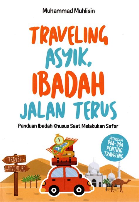 Jual Buku Traveling Asyik Ibadah Jalan Terus Karya Muhammad Muhlisin