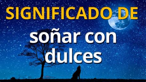 Descubre el significado de soñar con dulces de colores dulces sueños y