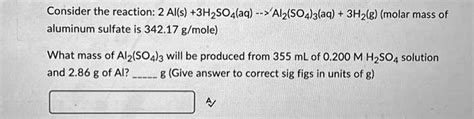 Solved Consider The Reaction 2als 3h2so4aq Al2so43aq