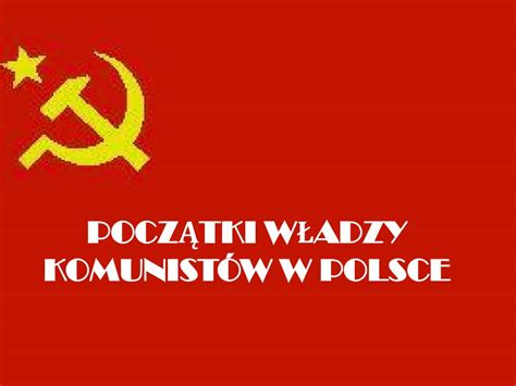 PPT POCZĄTKI WŁADZY KOMUNISTÓW W POLSCE PowerPoint Presentation free