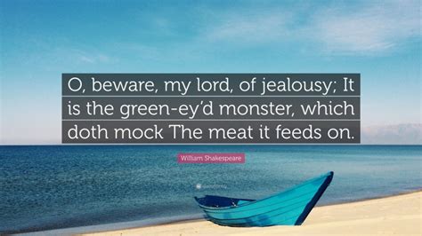 William Shakespeare Quote “o Beware My Lord Of Jealousy It Is The Green Ey’d Monster Which