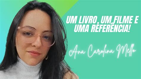 Livros Filmes E Referências Que Mudaram A Minha Vida Por Ana Carolina Mello Youtube