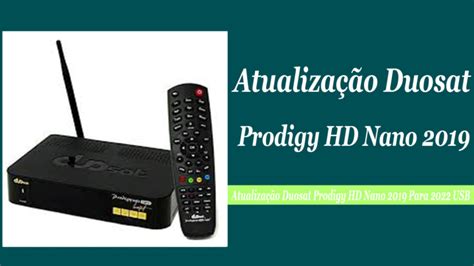 Atualização Duosat Prodigy HD Nano 2019 Para 2022 USB