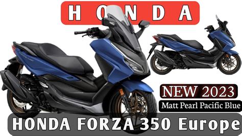 Honda Forza Eu Matt Pearl Pacific Blue Youtube