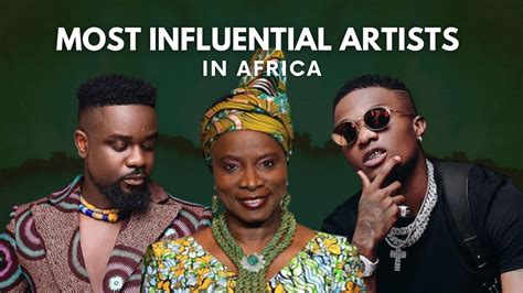 Top 15 Most Influential Artists In Africa [2023 2024]