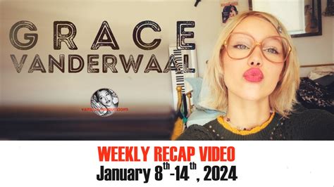 Grace Vanderwaal Weekly Recap From Vandals Hq Jan Youtube