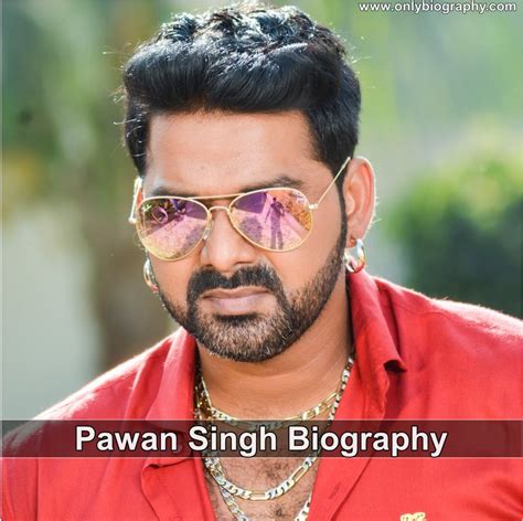 Pawan Singh Biography Age Height Weight Wife And More