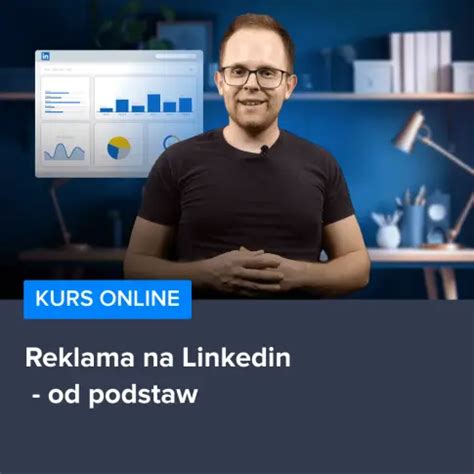 Kurs Skuteczna Reklama Na Linkedin Od Podstaw Cena I Opinie Sklep