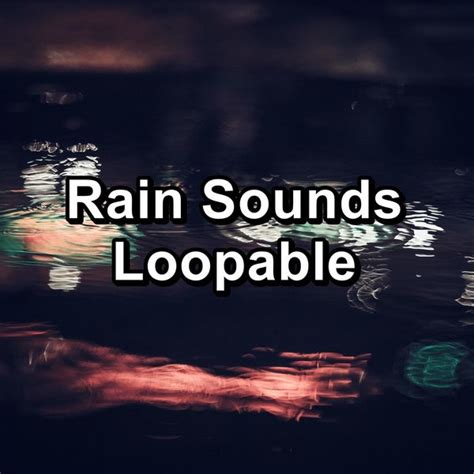 Rain Sounds Loopable, Paudio de Asmr - Qobuz