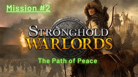 Stronghold Warlords Heart Of An Empire The Path Of Peace Mission