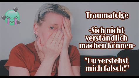 Traumafolge Sich Nicht Verst Ndlich Machen K Nnen Du Verstehst Mich