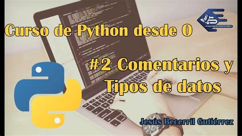 Tutorial Python 3 2 Tipos De Datos Y Comentarios YouTube