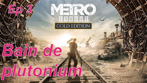 Bain De Plutonium Metro Exodus EP 3 YouTube