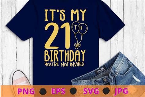 Womens Its My 21th Birthday Youre Not Invited Funny T Shirt Design