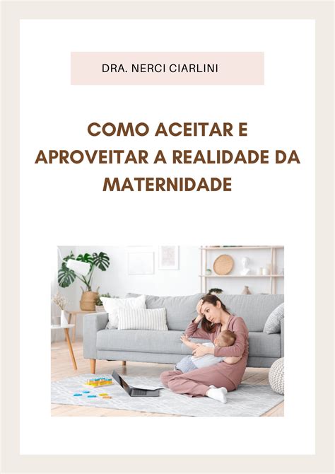 Como Aceitar E Aproveitar A Realidade Da Maternidade Nerci Ciarlini