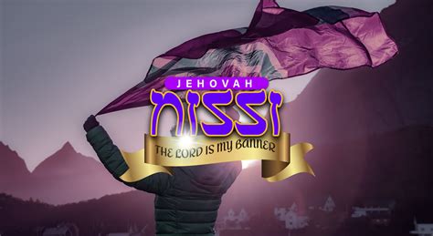 JEHOVAH NISSI: THE LORD IS MY BANNER – inspired2go