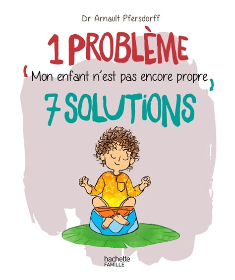 Mon Enfant N Est Pas Propre Solutions Le Livre De R F Rence Chez