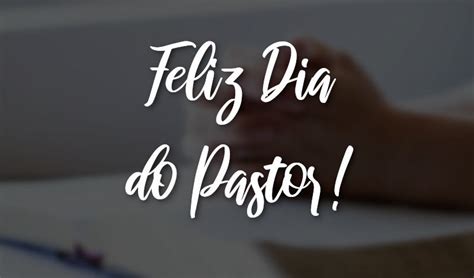 Frases do Dia do Pastor - 14 de Junho - Com Amor, Frases