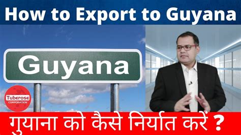 How To Export To Guyana Tuberose Corporation Export Import