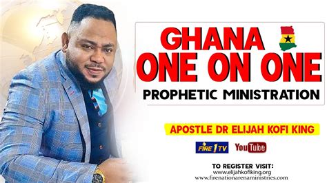 Ghana One On One Prophetic Ministration ~ Apostle Dr Elijah Kofi King Youtube