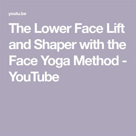 The Lower Face Lift And Shaper With The Face Yoga Method Youtube