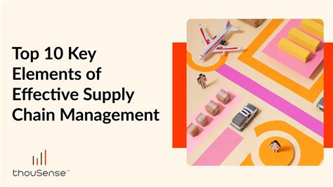 Top 10 Key Elements Of Effective Supply Chain Management