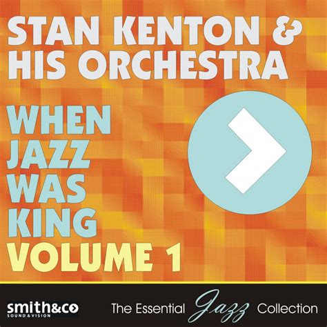 When Jazz Was King Volume 1 Álbum De Stan Kenton And His Orchestra