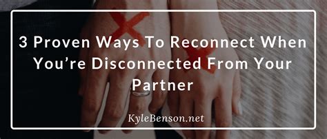 3 Steps To Reconnect When Youre Disconnected From Your Partner