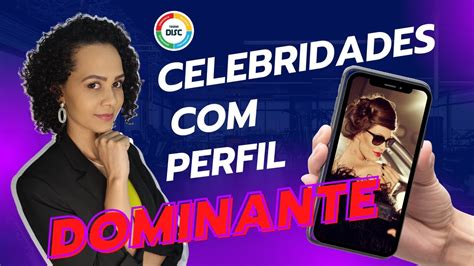 Celebridades Com Perfil Dominante Teoria Disc Youtube