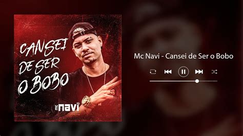 Mc Navi Cansei De Ser O Bobo Udio Oficial Youtube