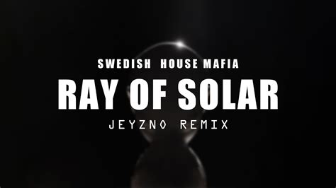 Swedish House Mafia Ray Of Solar Jeyzno Remix Youtube