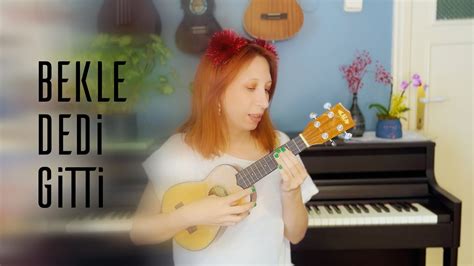 Kaan Tangöze Bekle Dedi Gitti Ukulele Cover YouTube