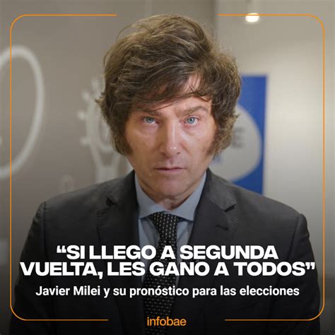 Infobae On Twitter Javier Milei Y Su Pron Stico Para Las Elecciones