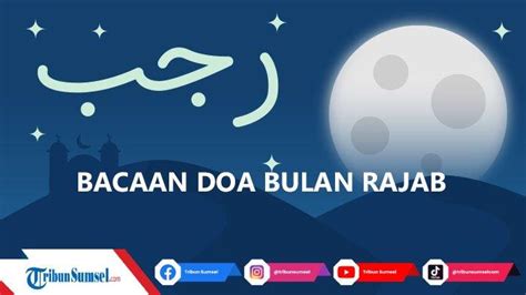 Bacaan Doa Bulan Rajab Yang Dibaca Rasulullah Saw Meminta Berkah Dan