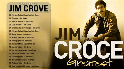 Jim Croce Greatest Hits Playlist Best Songs Of Jim Croce Jim Croce