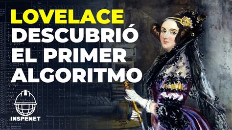 Ada Lovelace la mujer que descubrió el primer algoritmo PIONEROS