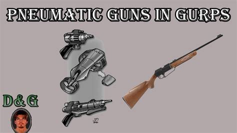 GURPS Weapons Pneumatic Guns YouTube