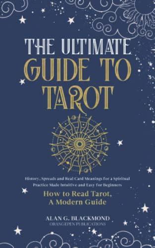 The Ultimate Guide To Tarot History Spreads And Real Card Meanings