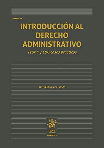 Introducción Al Derecho Administrativo Teoría Y 100 Casos Prácticos 4ª Edición 2018 Manuales