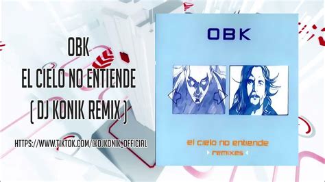 Obk El Cielo No Entiende Dj Konik Remix Youtube