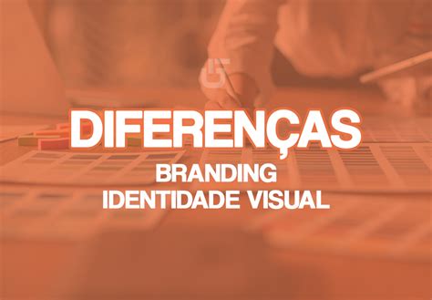 Diferen A Entre Branding E Identidade Visual Leiridigital Pt