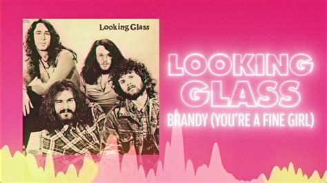 Looking Glass Brandy You Re A Fine Girl Official Audio Love Songs Youtube