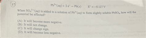 Solved Pb2aq2e →pbse° 0127vwhen So42 Aq ﻿is Added