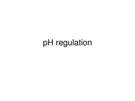 PPT - pH regulation PowerPoint Presentation, free download - ID:6911448